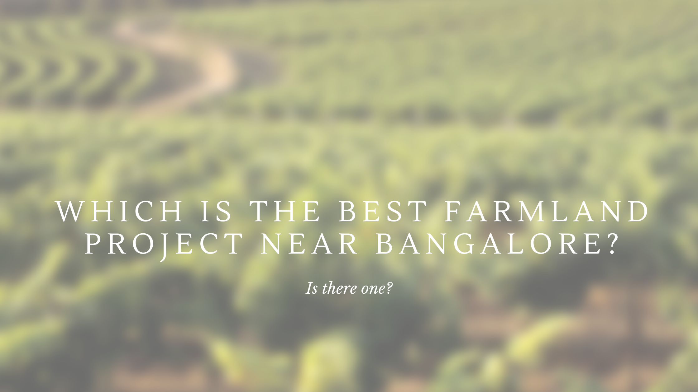 Which is the best farmland near Bangalore?